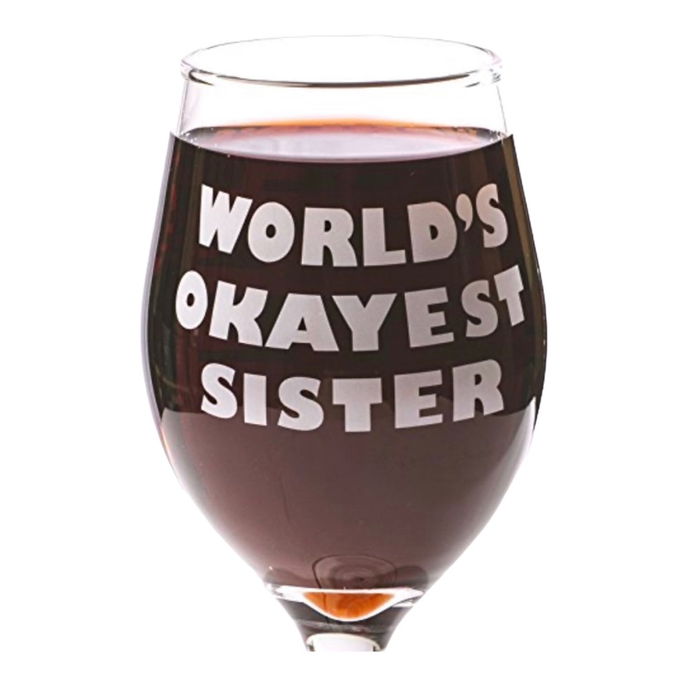 Funny Guy Mugs Wine Glass “WORLD’S OKAYEST SISTER”